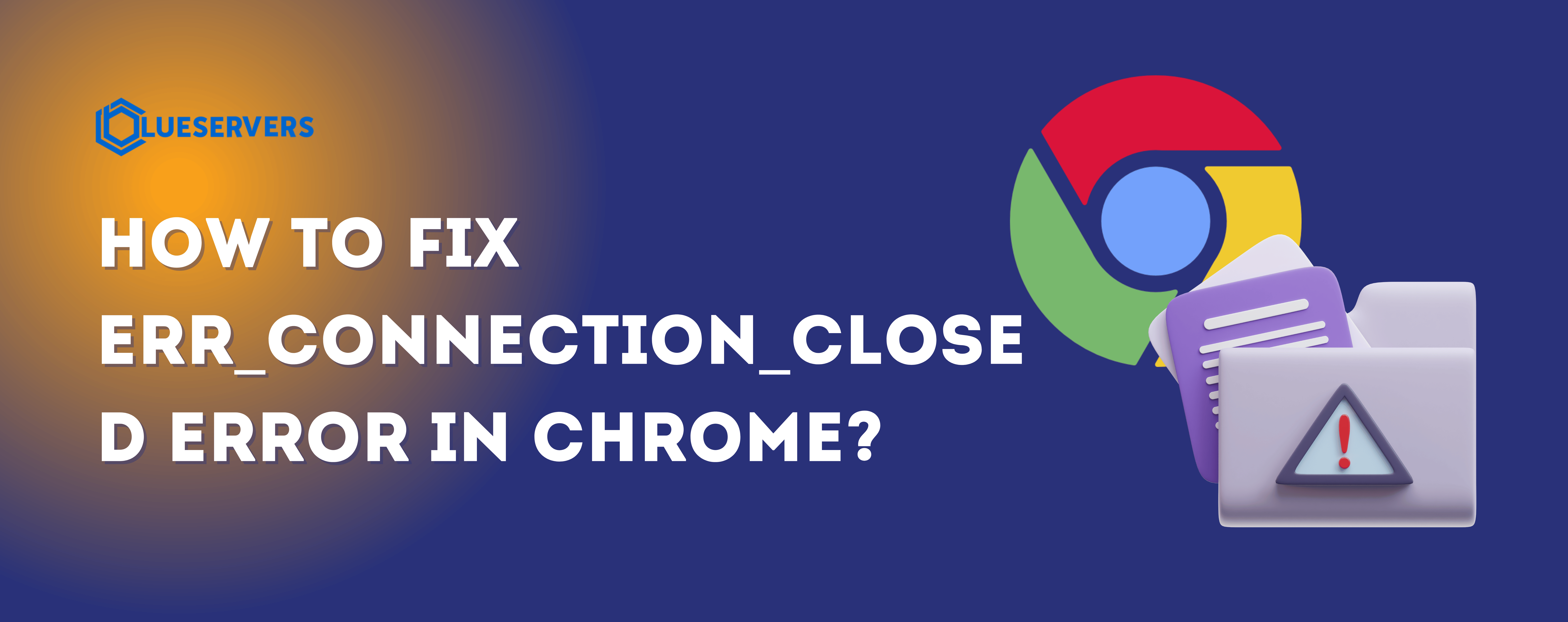 How to Fix ERR_CONNECTION_CLOSED Error in Chrome?